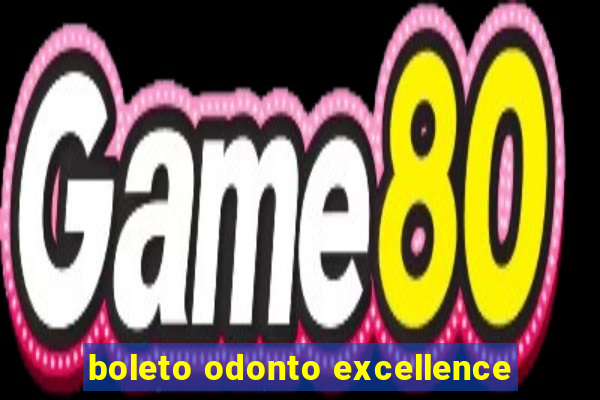 boleto odonto excellence